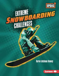 Extreme Snowboarding Challenges : Extreme Sports Guides - Karen Latchana Kenney