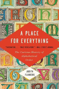 A Place for Everything : The Curious History of Alphabetical Order - Judith Flanders