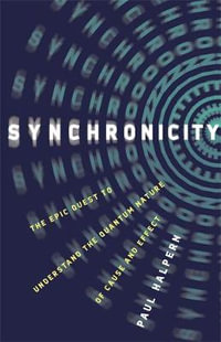 Synchronicity : The Epic Quest to Understand the Quantum Nature of Cause and Effect - Paul Halpern