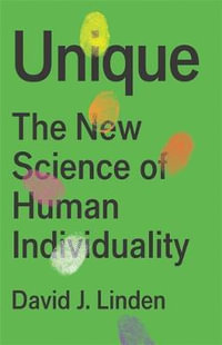 Unique : The New Science of Human Individuality - David J. Linden