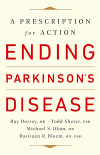 Ending Parkinson's Disease : A Prescription for Action - Ray Dorsey