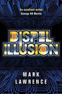 Dispel Illusion : Impossible Times - Mark Lawrence