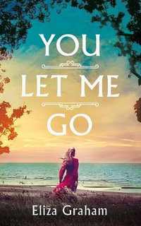 You Let Me Go - Eliza Graham