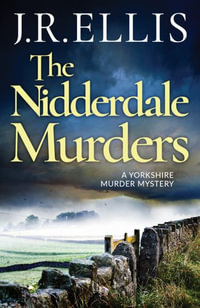 Nidderdale Murders : Yorkshire Murder Mysteries - J. R. Ellis