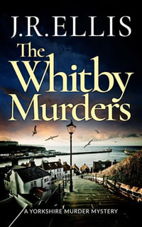 Whitby Murders : Yorkshire Murder Mysteries - J. R. Ellis