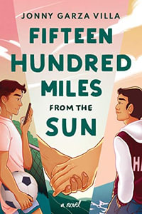 Fifteen Hundred Miles from the Sun : A Novel - Jonny Garza Villa