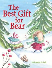 Best Gift for Bear - Jennifer A. Bell