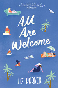 All Are Welcome : A Novel - Liz Parker