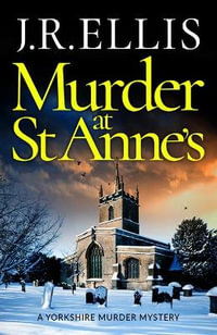 Murder at St Anne's : Yorkshire Murder Mystery - J. R. Ellis