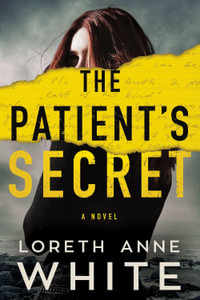 The Patient's Secret : A Novel - Loreth Anne White