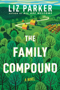 The Family Compound : A Novel - Liz Parker