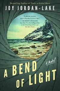 Bend of Light : A Novel - Joy Jordan-Lake