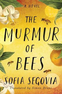 The Murmur of Bees : A Novel - Sofía Segovia
