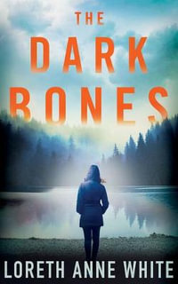 The Dark Bones : A Dark Lure Novel - Loreth Anne White