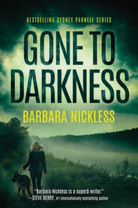 Gone to Darkness : Sydney Rose Parnell - Barbara Nickless