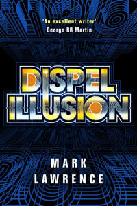 Dispel Illusion : Impossible Times - Mark Lawrence