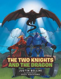 The Two Knights : And the Dragon - Justin Bellini