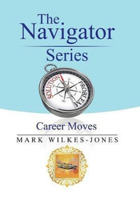 The Navigator Series : Career Moves - Mark Wilkes-Jones