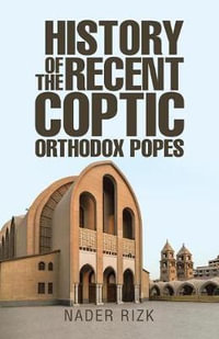 History of the Recent Coptic Orthodox Popes - Nader Rizk