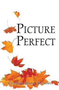 Picture Perfect - Channon Marie Watkins