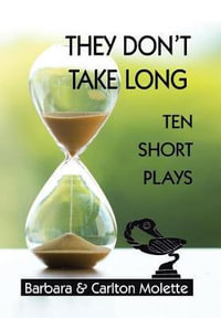 They Don't Take Long : Ten Short Plays - Carlton Molette