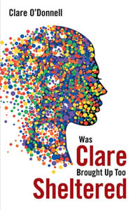 Was Clare Brought up Too Sheltered - Clare O'Donnell