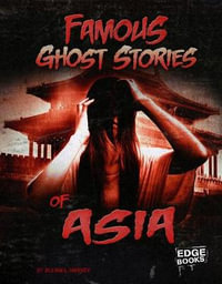 Famous Ghost Stories of Asia : Edge Books - Jillian L. Harvey