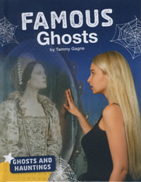 Famous Ghosts : Ghosts and Hauntings - Tammy Gagne