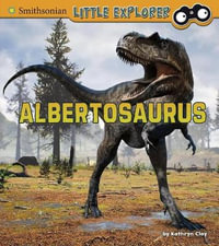 Albertosaurus : Little Paleontologist - Kathryn Clay