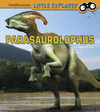 Parasaurolophus : Little Paleontologist - Kathryn Clay