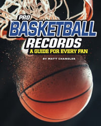 Pro Basketball Records : A Guide for Every Fan - Matt Chandler