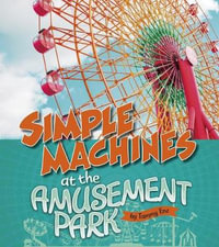 Simple Machines at the Amusement Park : Fact Finders - Tammy Enz