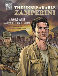 The Unbreakable Zamperini : A World War II Survivor's Brave Story - Nel Yomtov