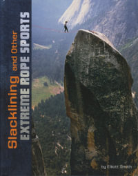 Slacklining and other Extreme Rope Sports : Edge Books - Elliott Smith