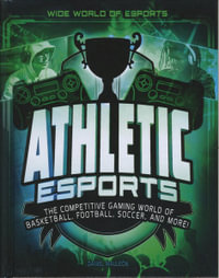 Athletic Esports : The Competitive Gaming World of Basketball, Football, Soccer, and More! - Daniel Montgomery Cole Mauleón