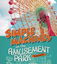 Simple Machines at the Amusement Park : Fact Finders - Tammy Laura Lynn Enz