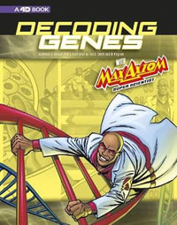 Decoding Genes with Max Axiom, Super Scientist : 4D an Augmented Reading Science Experience (Graphic Science 4D) - Tod Smith