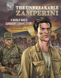 The Unbreakable Zamperini : A World War II Survivor's Brave Story - Nel Yomtov