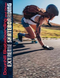 Natural Thrills : Downhill Skateboarding and Other Extreme Skateboarding - Drew Lyon