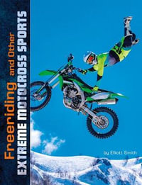 Natural Thrills : Freeriding and Other Extreme Motocross Sports - Elliott Smith