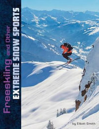 Natural Thrills : Freeskiing and Other Extreme Snow Sports - Elliott Smith