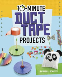 10-Minute Makers : 10-Minute Duct Tape Projects - Sarah L. Schuette