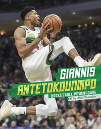 Giannis Antetokounmpo : Basketball Powerhouse - Matt Chandler