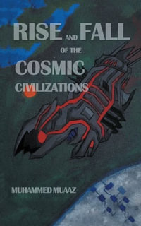 Rise and Fall of the Cosmic Civilizations - Muhammed Muaaz