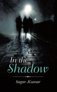 In the Shadow - Sagar Kumar