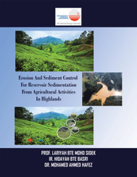 Erosion and Sediment Control for Reservoir Sedimentation from Agricultural Activities in Highlands - Prof. Lariyah BTE Mohd Sidek