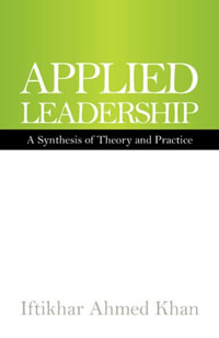 Applied Leadership : A Synthesis of Theory and Practice - Iftikhar Ahmed Khan