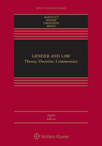 Gender and Law : Theory, Doctrine, Commentary - Katharine T. Bartlett