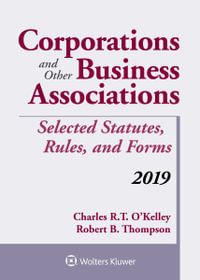 Corporations and Other Business Associations : Selected Statutes, Rules, and Forms, 2019 - Charles R. O'Kelley