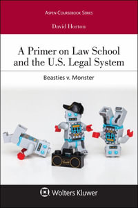 Primer on Law School and the U.S. Legal System : Beasties V. Monster - David Horton